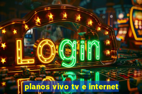 planos vivo tv e internet